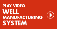 Play video: Well Manufacturing System www.youtube.com (opens in a new window)